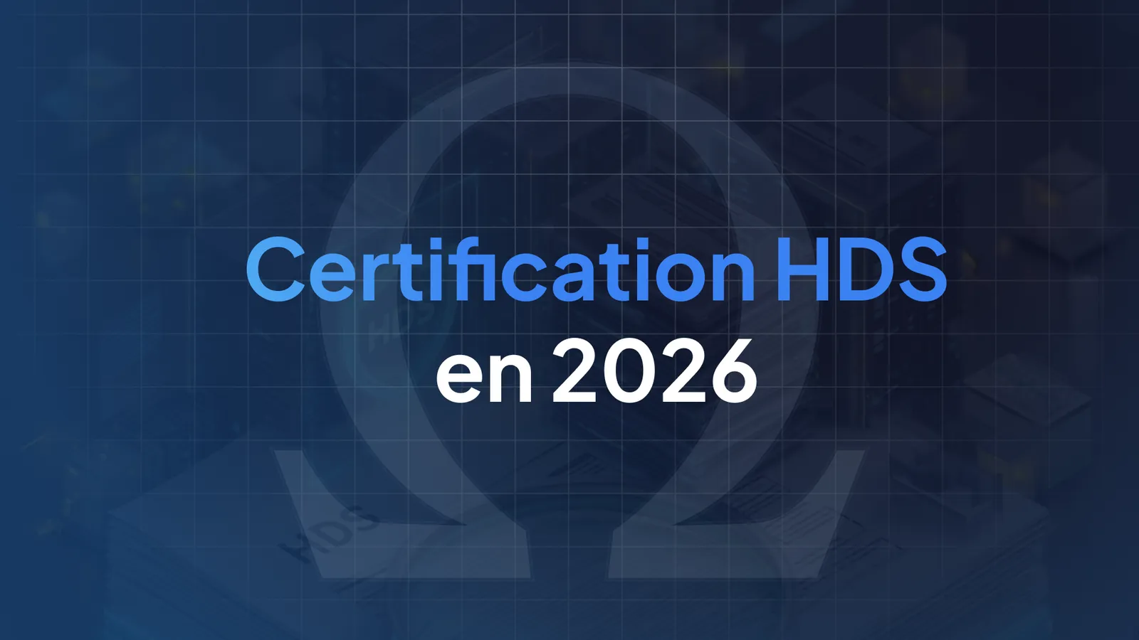 Certification HDS en 2026 : ce que chaque hôpital doit vérifier avant de signer