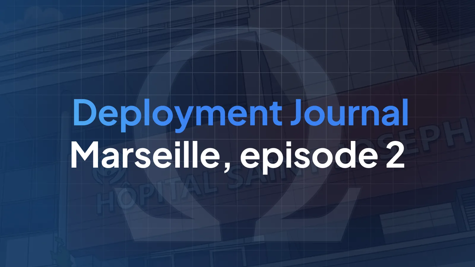 Deployment Journal: Marseille - Episode 2