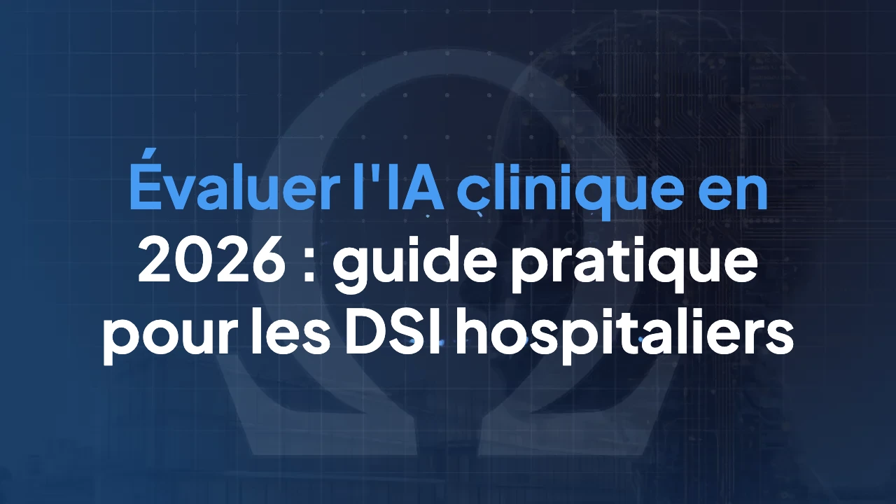 Évaluer l'IA clinique en 2026 : guide pratique pour les DSI hospitaliers