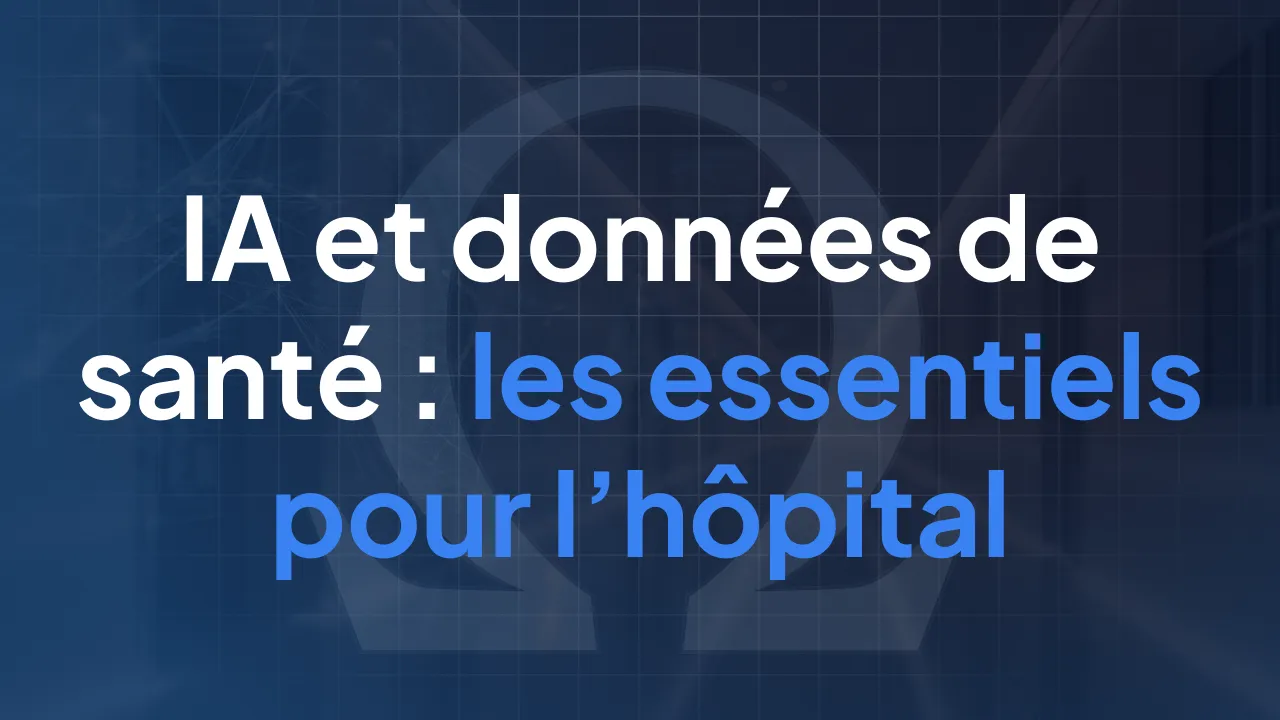 IA et données de santé : ce que l'hôpital doit maîtriser en 2026