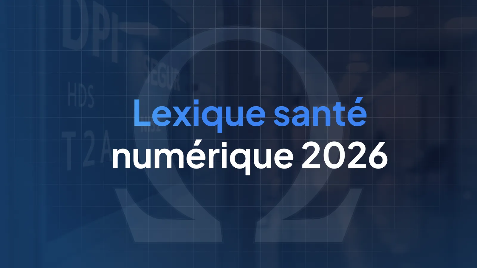 Lexique santé numérique 2026 : 30 termes clés pour DSI et DG d'hôpital