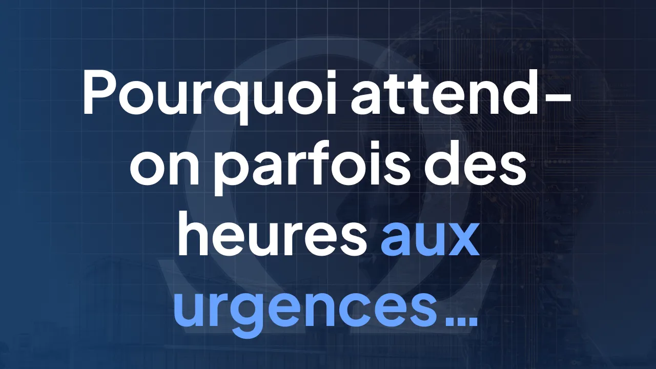 Pourquoi attend-on parfois des heures aux urgences… alors que la salle d’attente est presque vide ?