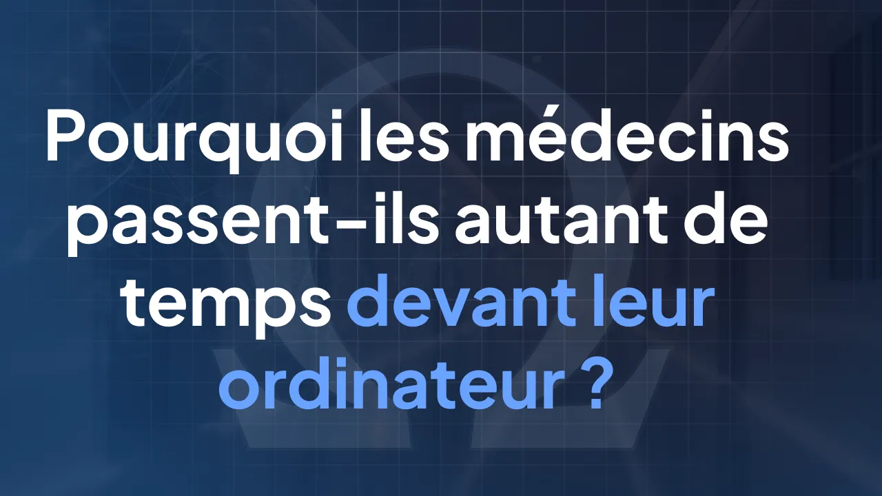 Pourquoi les médecins passent-ils autant de temps devant leur ordinateur ?