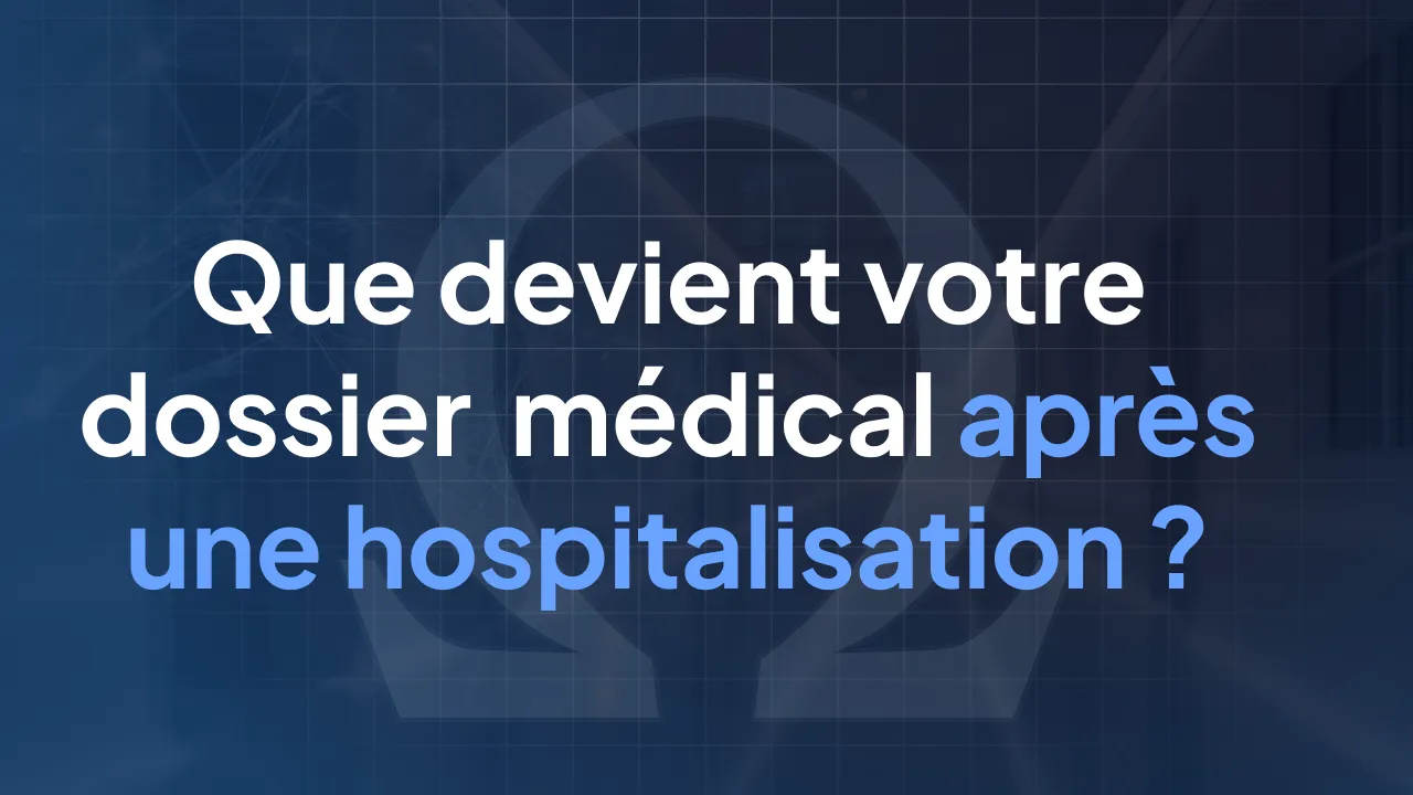 Que devient réellement votre dossier médical après une hospitalisation ?