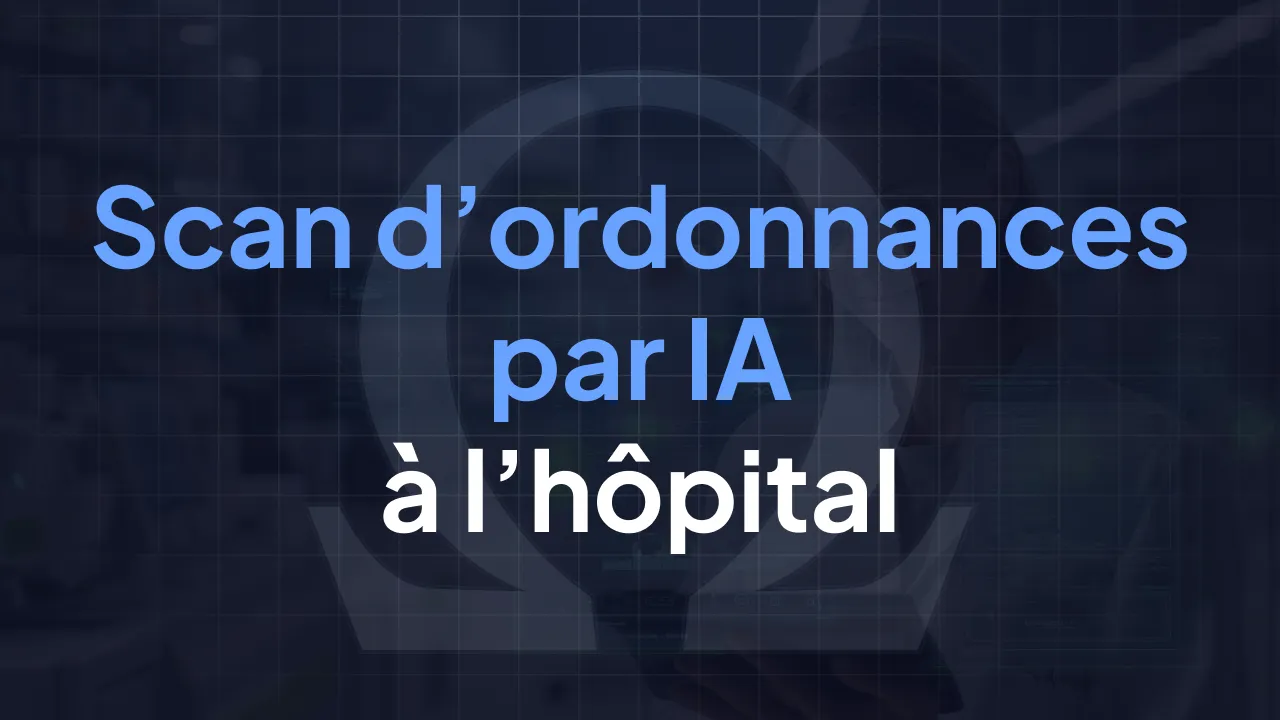 Scan d'ordonnances par IA : fiabiliser l'entrée médicamenteuse en 2026