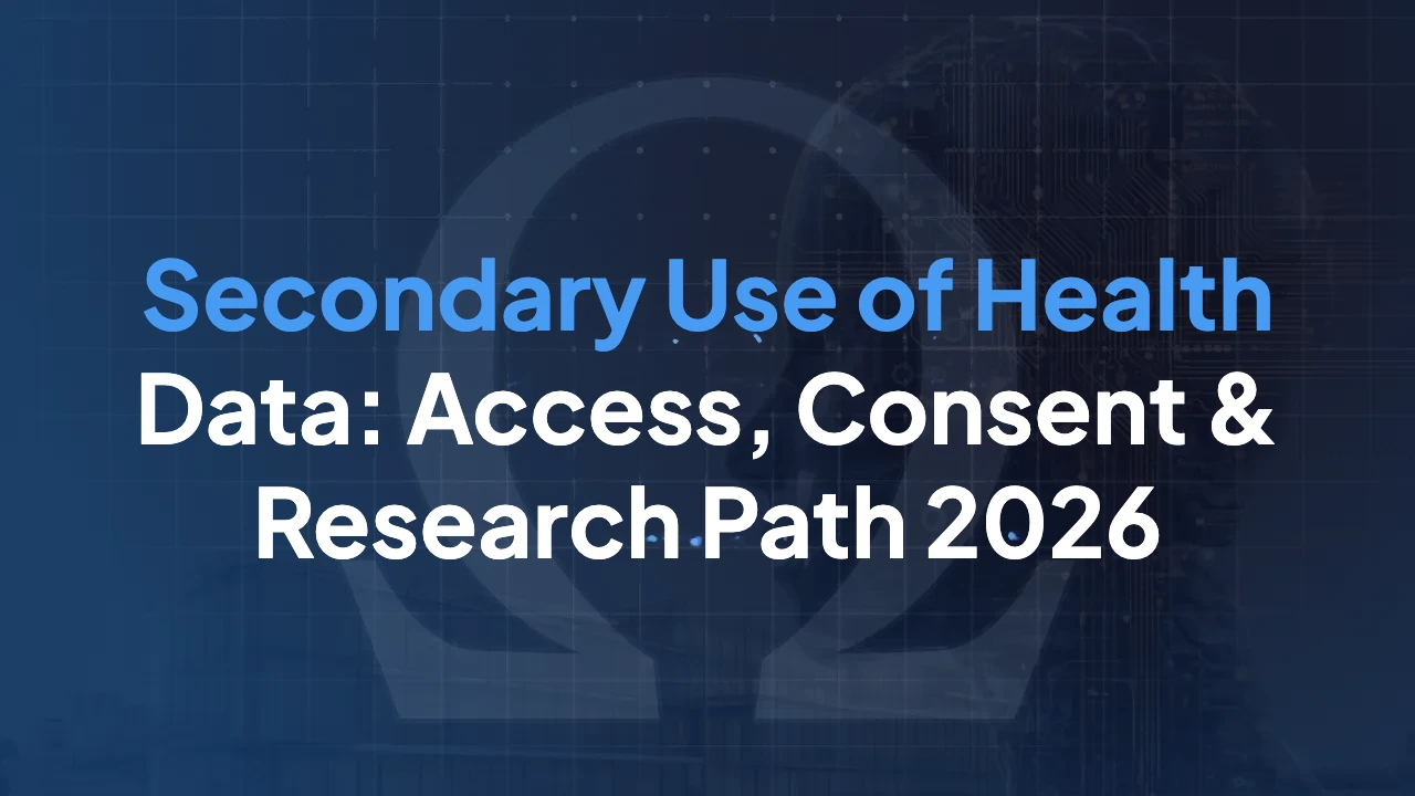 Secondary Use of Health Data: Access, Consent & Research Path 2026