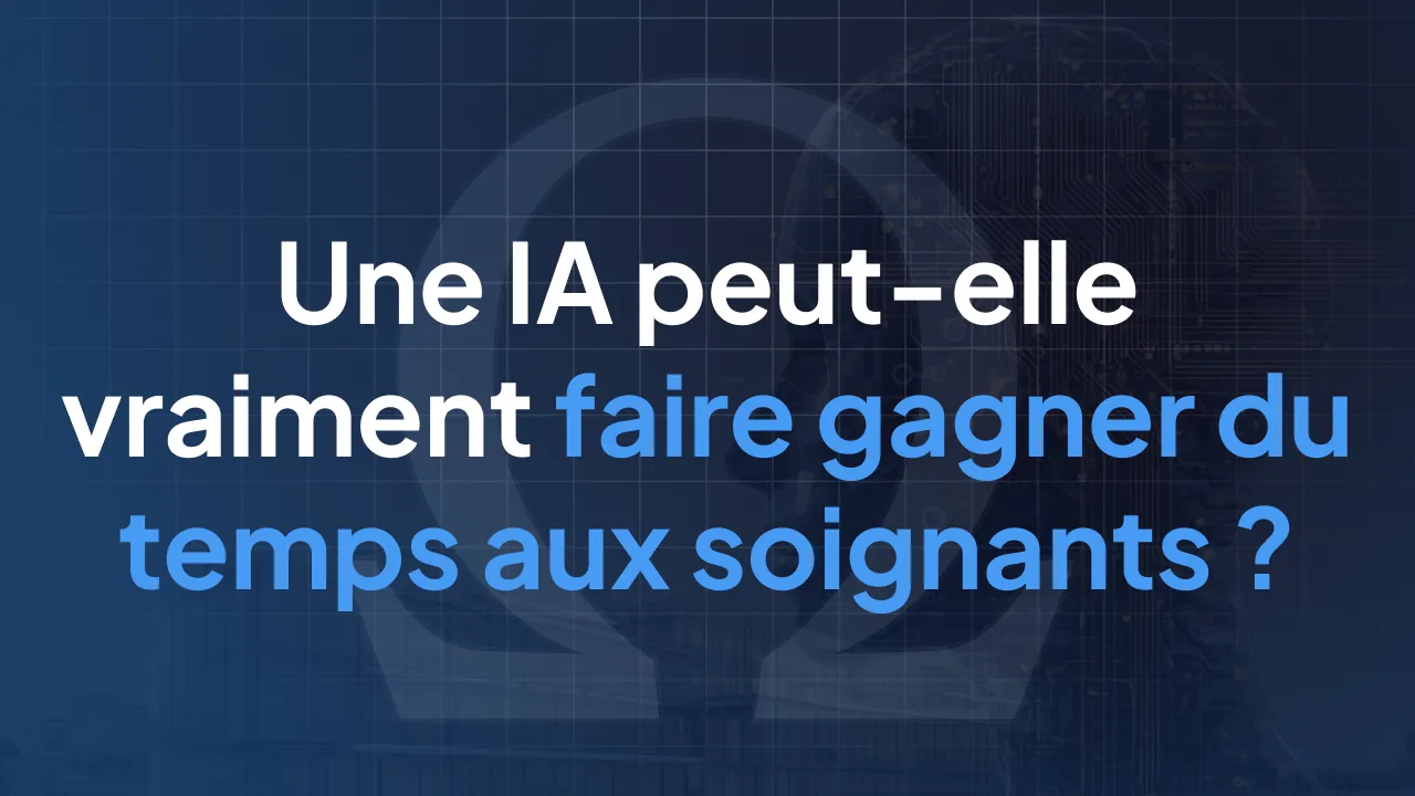 Une IA peut-elle vraiment faire gagner du temps aux soignants ?